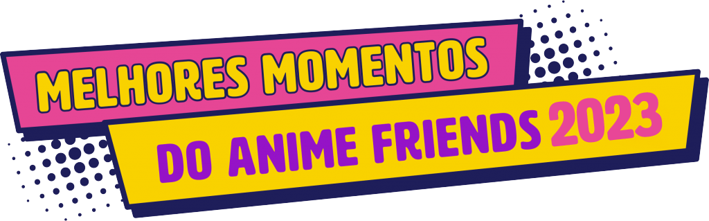 Anime Friends SP 2022 – Otaku Gattai